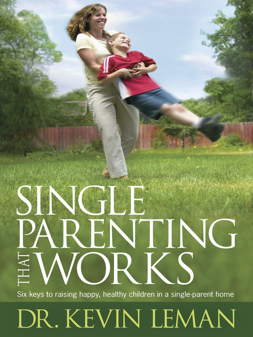 Title details for Single Parenting That Works by Kevin Leman - Available